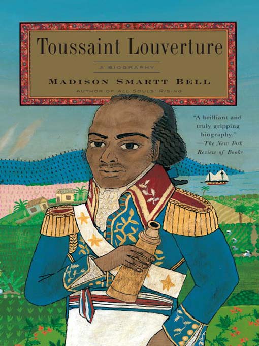 Title details for Toussaint Louverture by Madison Smartt Bell - Available